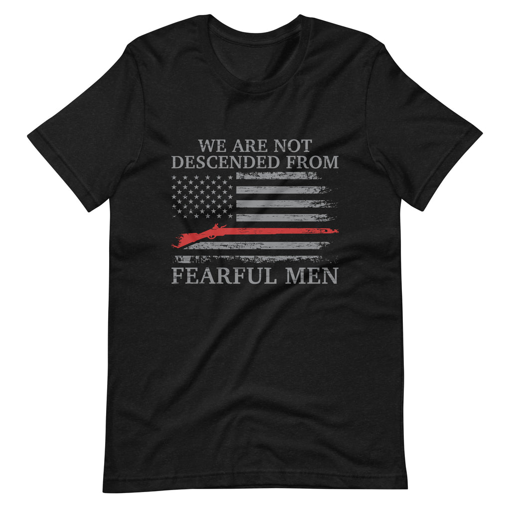 We Are Not Descended From Fearful Men T-Shirt – American Freedom Tribe