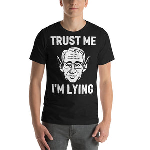 Trust Me I'm Lying Fauci T-Shirt