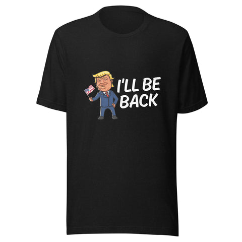 President Trump I'll Be Back T-Shirt